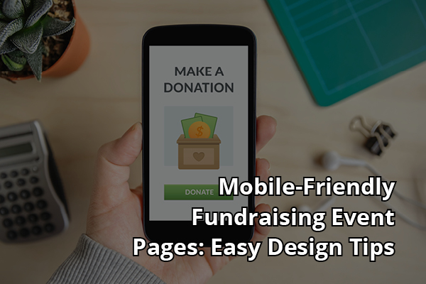 The title of the article, “Mobile-Friendly Fundraising Event Pages: Easy Design Tips”